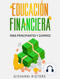Educación Financiera para Principiantes y Dummies