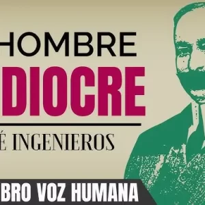 EL HOMBRE MEDIOCRE AUDIOLIBRO COMPLETO EN ESPAÑOL - JOSE INGENIEROS